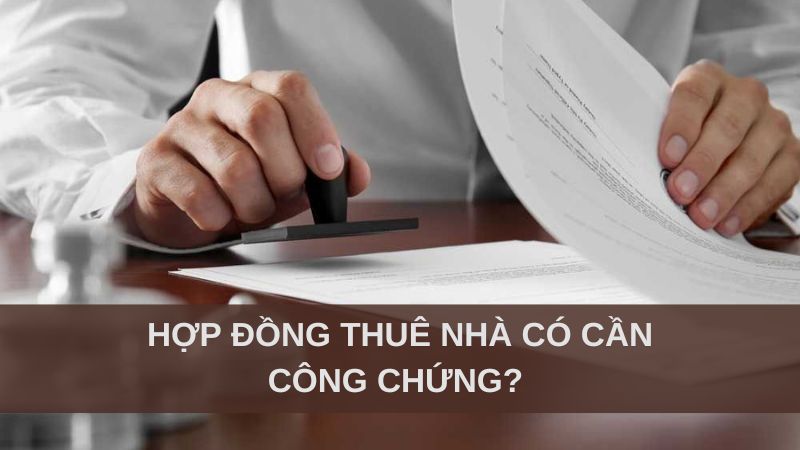 Hợp đồng thuê nhà có cần công chứng