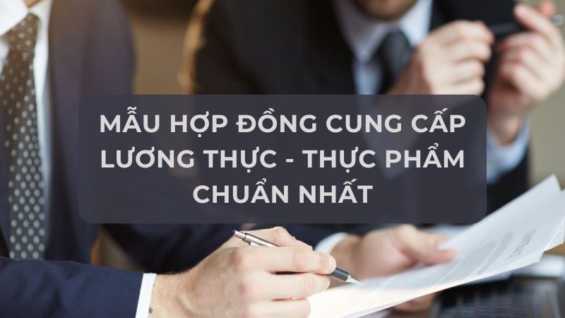 Mẫu hợp đồng cung cấp thực phẩm mới nhất