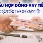 Mẫu hợp đồng cho vay tiền chi tiết nhất